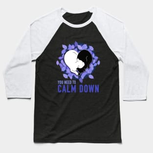 You need to Calm Down Baseball T-Shirt